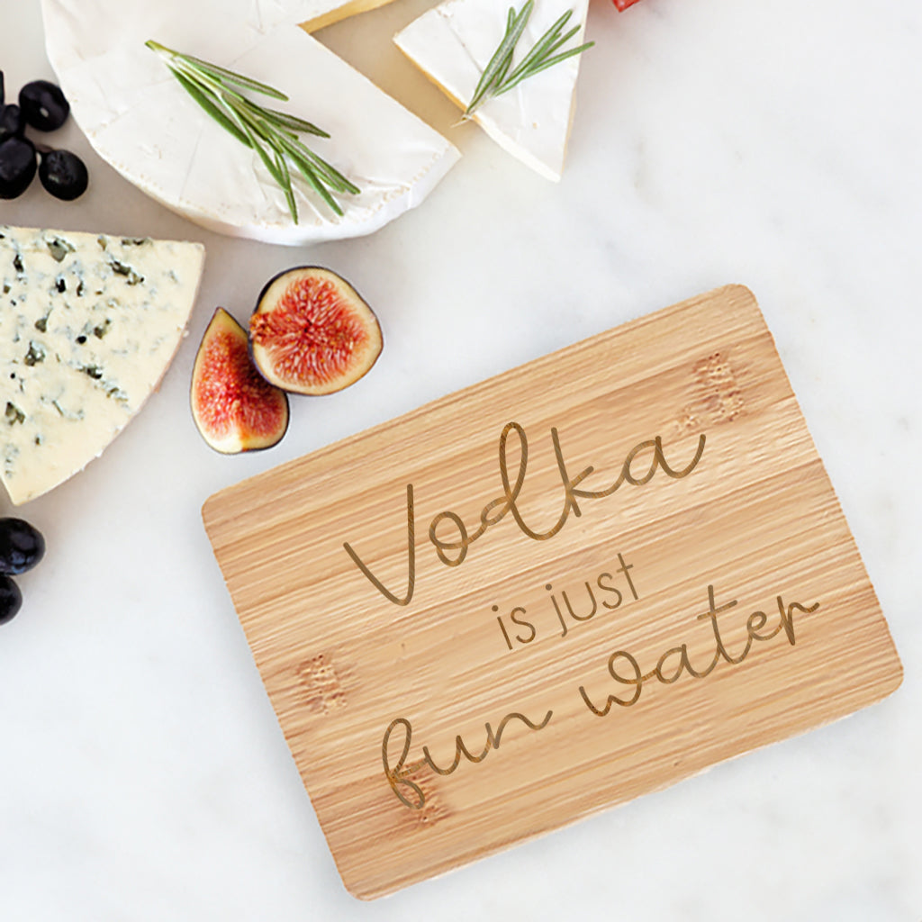 Vodka is Fun Water - Bamboo Bar Board 6" x 8"