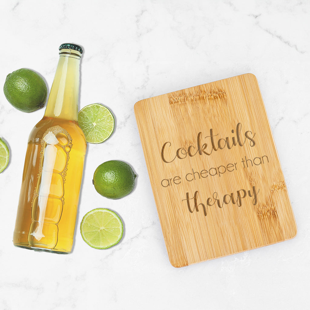Cocktails are Cheaper than Therapy - Bamboo Bar Board - 6 x 8 inches