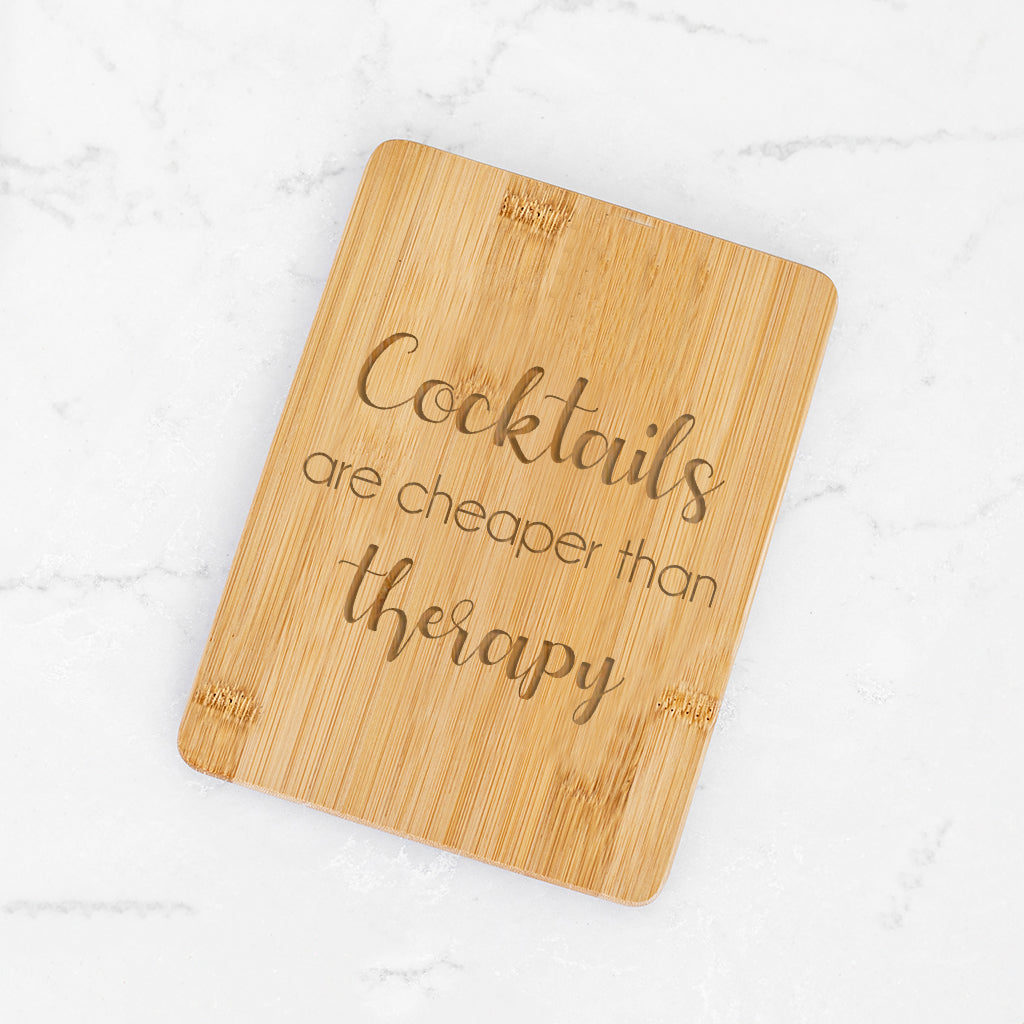 Cocktails are Cheaper than Therapy - Bamboo Bar Board - 6 x 8 inches