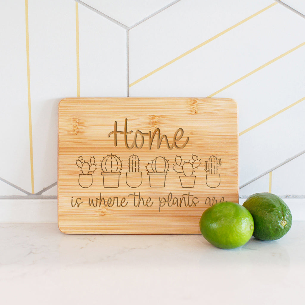 Home is Where the Plants Are- Bamboo Bar Board 6" x 8"
