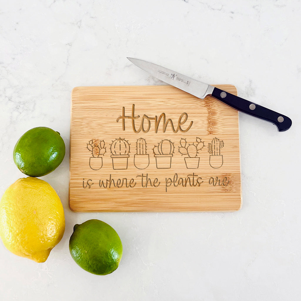 Home is Where the Plants Are- Bamboo Bar Board 6" x 8"