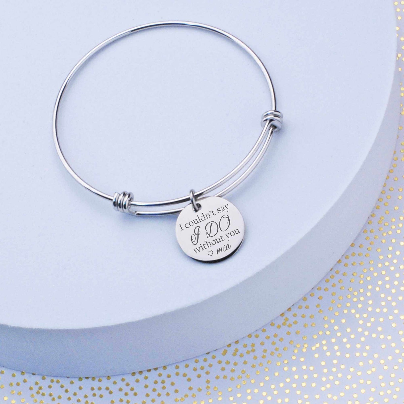 I Couldn't Say I Do Without You - Adjustable Bangle Bracelet