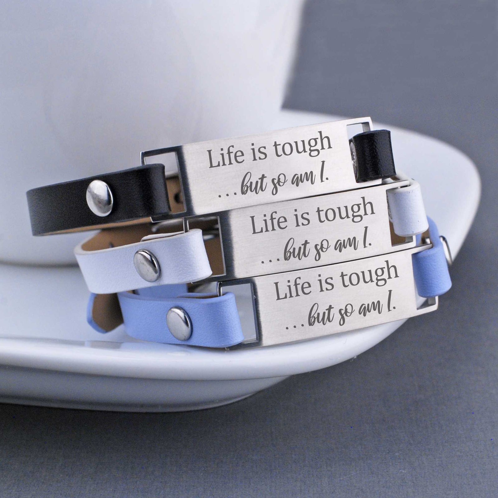 Life is Tough...but so am I - Thin Leather Bracelet – Bracelet – Love, Georgie