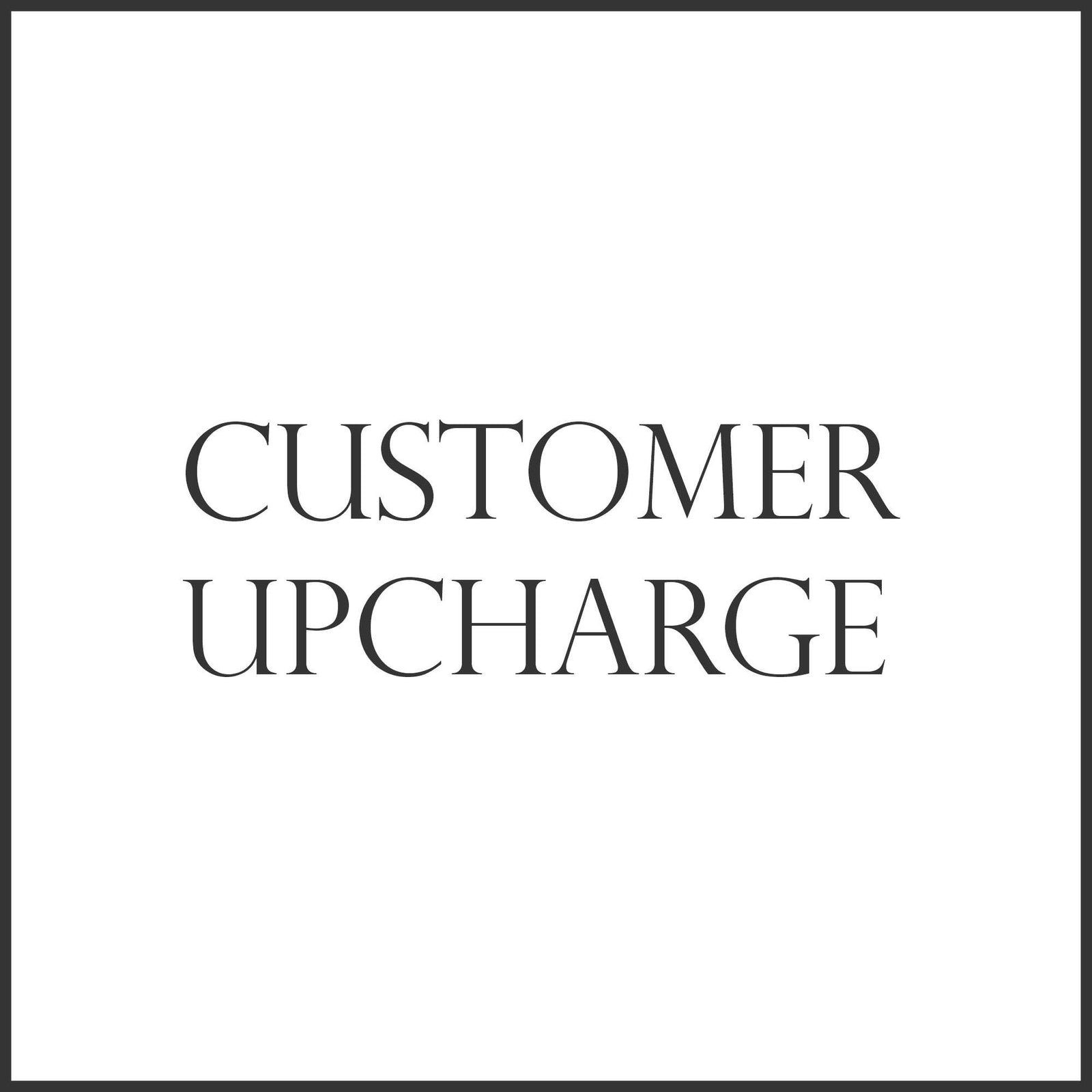 Customer Upcharge