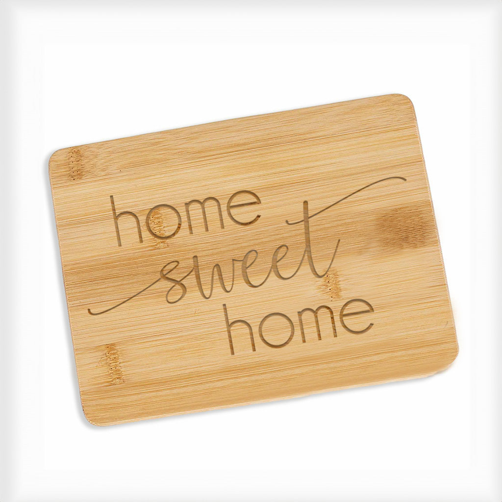Home Sweet Home- Bamboo Bar Board 6" x 8"