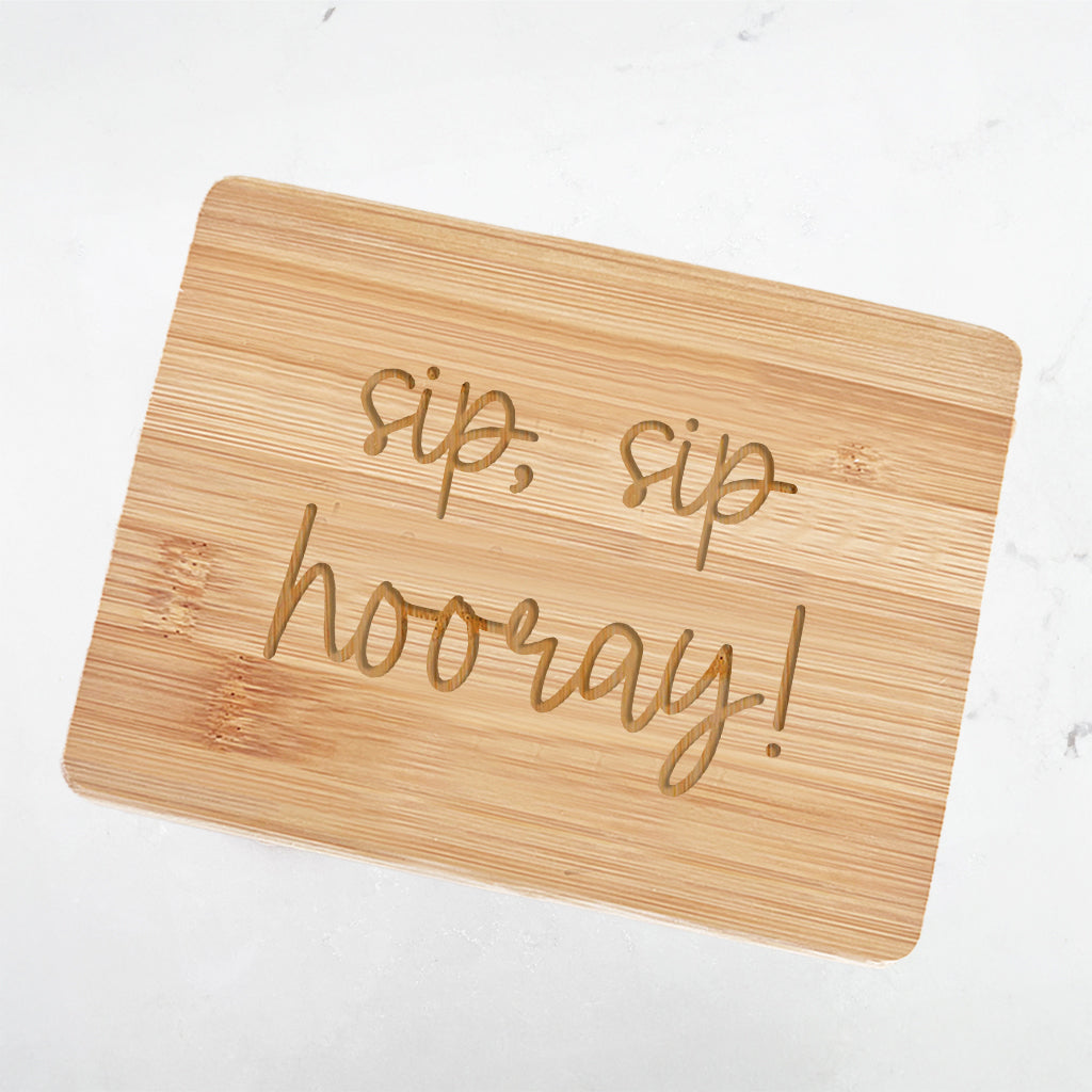 Sip Sip Hooray - Bamboo Bar Board 6" x 8"