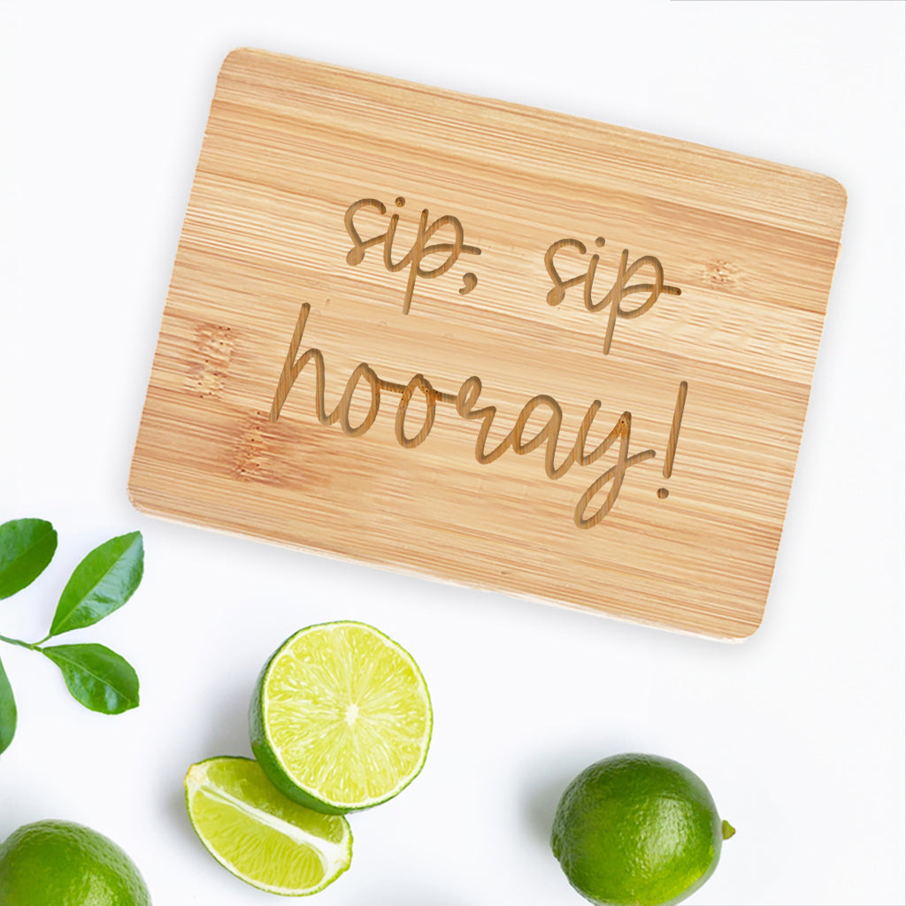 Sip Sip Hooray - Bamboo Bar Board 6" x 8"