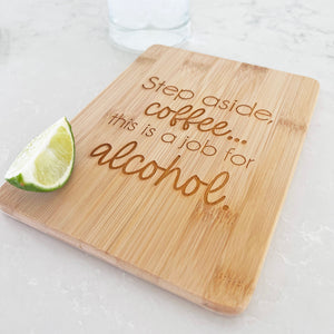 Step Aside Coffee, This is a Job For Alcohol - Bamboo Bar Board - 6 x 8 inches