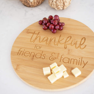 Thankful For Friends & Family - Round Bamboo Charcuterie Board