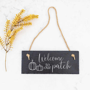 Welcome to our Patch - Slate Welcome Sign